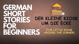 German Short Stories for Beginners | A1-A2 | 'Der kleine Kiosk um die Ecke' #german #germanstory