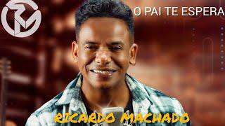 O PAI TE ESPERA( RICARDO Machado