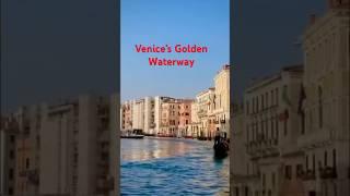 Venice’s Golden Waterway with Cruise Experience (Click for Travel Notes)