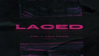 Lloyd P White x KVPV - "Laced"