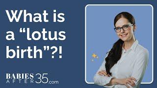 What is a “lotus birth”?!