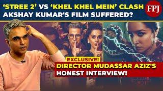 "Stree 2" Vs "Khel Khel Mein" Clash Postmortem : Director Mudassar Aziz's Exclusive Interview!