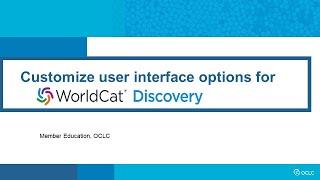 Customize the user interface options for WorldCat Discovery