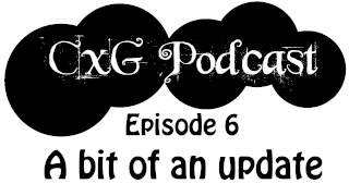 CxG Podcast - Episode 6: A bit of an update