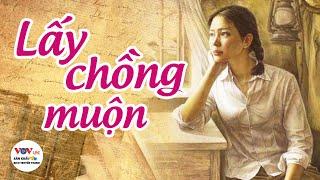 Kể Chuyện Cảnh Giác VOV - Lấy Chồng Muộn - Truyện Tâm Lý Xã Hội Mới Nhất |Sân Khấu Kịch Truyền Thanh