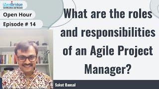 What are the roles and responsibilities of an Agile Project Manager?