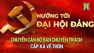 Lùi thời hạn chấm dứt hoạt động của cán bộ xã, phường đến tháng 5/2026 | Hướng tới Đại hội Đảng