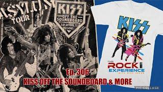 Ep. 306 KISS Off The Soundboard Asylum: Your Concerns & Our Opinions