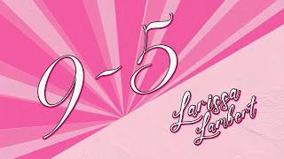 Larissa Lambert - 9 to 5 (Official Lyric Video)