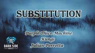 Substitution - Purple Disco machine, Kungs ft Julian Perretta // Lyrics Video