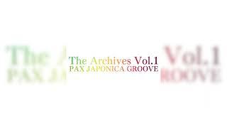 PAX JAPONICA GROOVE - The Archive Vol.1 (FULL ALBUM Audio)