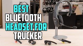 Top 5 Best Bluetooth Headset for Truckers with Long Wireless Range, Extreme Comfort Reviews 2023