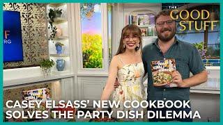 Casey Elsass’ New Cookbook Solves the Party Dish Dilemma | The Good Stuff with Mary Berg