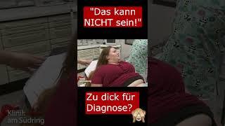 Zu dick für Diagnose? 