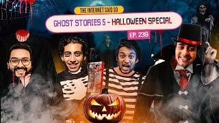 The Internet Said So | EP 239 | Ghost stories 5 - Halloween Special