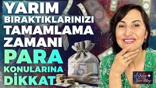 Yarım Bıraktıklarınızı Tamamlama Zamanı! Para Konularına DİKKAT I Haftalık Burç Yorumu -Emine Akkaya