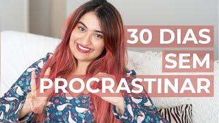 Desafio DeClara: 30 DIAS SEM PROCRASTINAR!