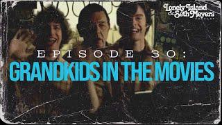 Grandkids in the Movies | The Lonely Island and Seth Meyers Podcast Episode 30