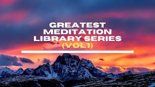 Greatest Meditation Library Series (Vol1)