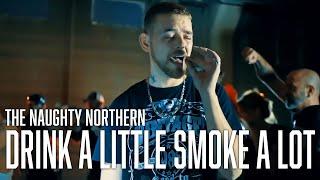 Drink A Little Smoke A Lot | The Naughty Northern | Official Music Video