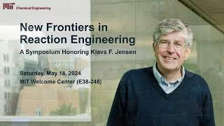 New Frontiers in Reaction Engineering: A Symposium Honoring Klavs F. Jensen - Event + Opera