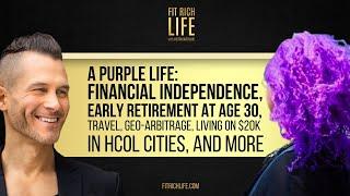 A Purple Life: Financial Independence, Early Retirement at Age 30, Travel, Geo-Arbitrage