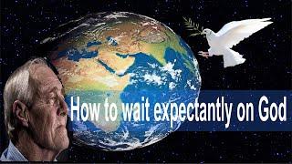 HOW TO WAIT EXPECTANTLY ON GOD!
