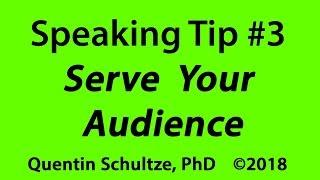 Speaking Tip #3: Serve Your Audience