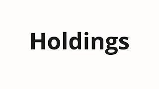 How to pronounce Holdings