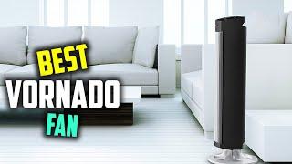 Top 5 Best Vornado Fan [Review] - Small Room Tower Air Circulator/Energy Smart Tower Fan