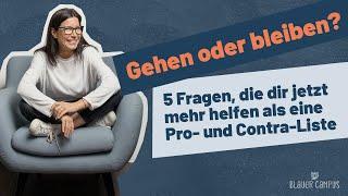 Gehen oder bleiben? Diese 5 Fragen helfen Dir jetzt mehr als eine reine Pro- und Contra-Liste