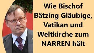 Im eigenen Bistum Limburg tut Bätzing genau das Gegenteil von dem, was er der Öffentlichkeit erzählt