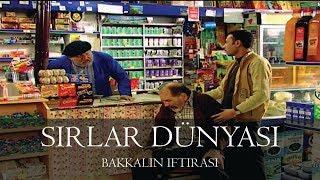 Sırlar Dünyası - BAKKALIN İFTİRASI