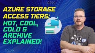 Azure Storage Access Tiers: Hot, Cool, Cold & Archive Explained