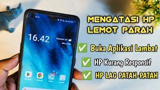 Cara Mengatasi HP Lemot Lag Patah-Patah Kurang Responsif Untuk Semua HP