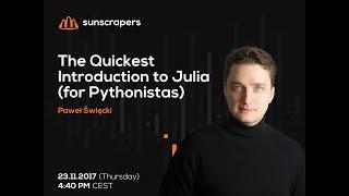 Tech talk: The Quickest Introduction to Julia (for Pythonistas)