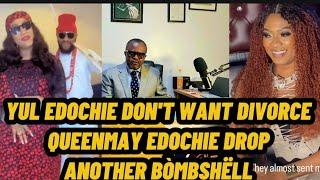 YUL EDOCHIE DON'T WANT DIV0RCE QUEENMAY EDOCHIE'S LAWYER RELEASE ANOTHER BÒMB§H£L·L