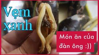 Review vẹm xanh - món ăn làm đấng mày râu mê mẩn :))