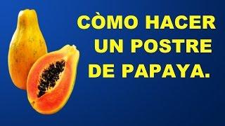 Cómo hacer un postre de papaya // Rápido, delicioso y fácil.