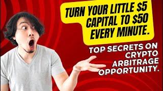 TURN YOUR LITTLE $5 CAPITAL TO $50 EVERY MINUTES TOP SECRETS ON CRYPTO ARBITRAGE OPPORTUNITY.