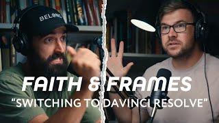 Faith & Frames EP. 48- Why You SHOULD Switch to Davinci Resolve! | Davinci Resolve vs Premiere Pro