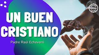 Homilía de hoy 14 Marzo Un buen Cristiano El Buen Dios