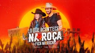 Loubet e @anacastelaoficial  - O Que Acontece na Roça Fica na Roça (Oficial)