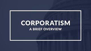 Mastering Corporatism in Minutes: A Quick Dive into Power, Economics & Society