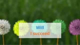 WILL I SUCCEED