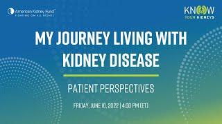 My Journey Living with Kidney Disease: Patient Perspectives | American Kidney Fund