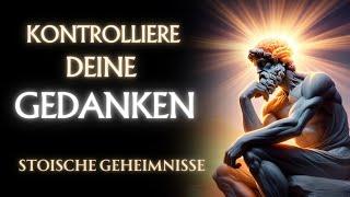 WIE du deine GEDANKEN & EMOTIONEN KONTROLLIERST | (7 STOISCHE GEHEIMNISSE)