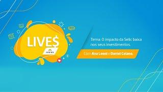 O impacto da Selic baixa nos seus investimentos (Live ANBIMA)