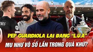 PHẢI CHĂNG PEP GUARDIOLA LẠI ĐANG “L.Ừ.A” MU NHƯ VÔ SỐ LẦN TRONG QUÁ KHỨ?| BLV KOO TUẤN