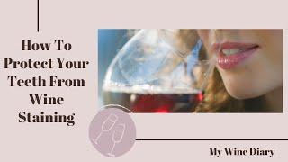 HOW TO PROTECT YOUR TEETH FROM WINE STAINING